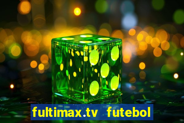 fultimax.tv futebol ao vivo